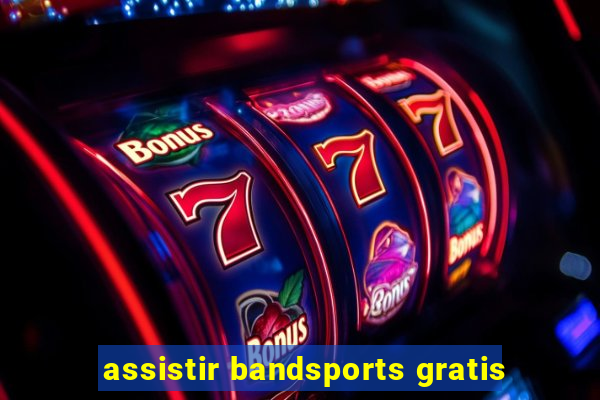 assistir bandsports gratis